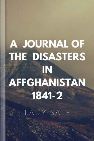 আ জার্নাল অফ দ্যা ডিসাস্টার্স ইন আফগানিস্তান, ১৮৪১-২